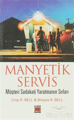 Manyetik Servis Müşteri Sadakati Yaratmanın Sırları - Elips Kitap