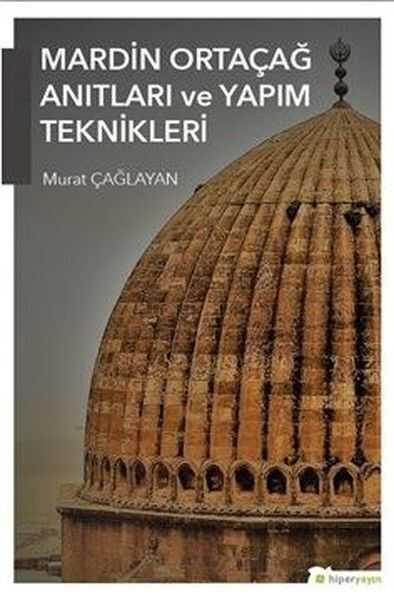 Hiperlink Yayınları - Mardin Ortaçağ Anıtları ve Yapım Teknikleri
