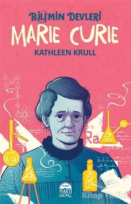 Marie Curie - Bilimin Devleri - Martı Yayınları