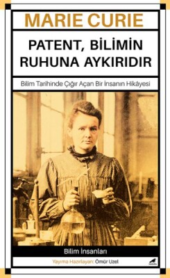 Marie Curie - Patent, Bilimin Ruhuna Aykırıdır - Kara Karga Yayınları