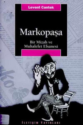 Markopaşa Bir Mizah ve Muhalefet Efsanesi - İletişim Yayınları