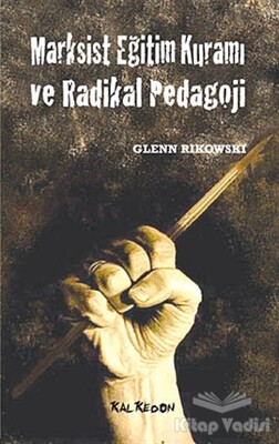 Marksist Eğitim Kuramı ve Radikal Pedagoji - Kalkedon Yayınları