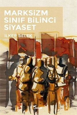 Marksizizm - Sınıf Bilinci - Siyaset - 1