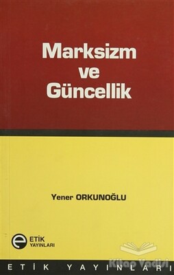 Marksizm ve Güncellik - Etik Yayınları