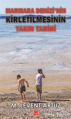 Marmara Denizi’nin Kirletilmesinin Yakın Tarihi - 1