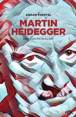 Martin Heidegger - Varlığın Patikaları - 1
