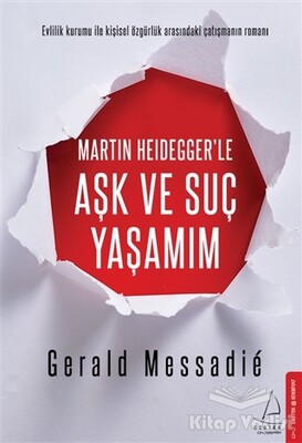 Martin Heidegger'le Aşk ve Suç Yaşamım - Destek Yayınları