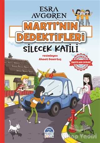 Martı Çocuk Yayınları - Martı’nın Dedektifleri - Silecek Katili