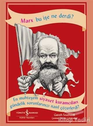 İş Bankası Kültür Yayınları - Marx Bu İşe Ne Derdi?