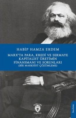 Marx’Ta Para Kredi Ve Sermaye Kapitalist Üretimin Finansmanı Ve Sorunları (Bir Marksist Çözümleme) - 1