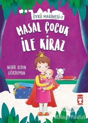 Masal Çocuk ile Kiraz - Öykü Makinesi 7 - Timaş Çocuk