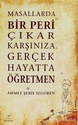 Masallarda Bir Peri Çıkar Karşınıza Gerçek Hayatta Öğretmen - Elma Yayınevi