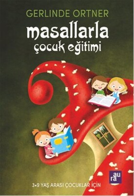 Masallarla Çocuk Eğitimi - Aura Kitapları