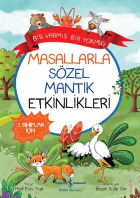 Masallarla Sözel Mantık Etkinlikleri – Bir Varmış Bir Yokmuş - İş Bankası Kültür Yayınları