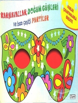 Maskeli Balo - Karnavallar, Doğum Günleri Ve Bazı Çeşitli Partiler - Çiçek Yayıncılık