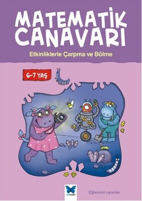 Matematik Canavarı - Etkinliklerle Çarpma ve Bölme 6-7 Yaş - Mavi Kelebek Yayınları