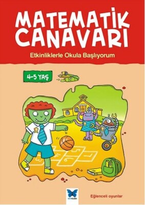 Matematik Canavarı - Etkinliklerle Okula Başlıyorum 4-5 Yaş - Mavi Kelebek Yayınları