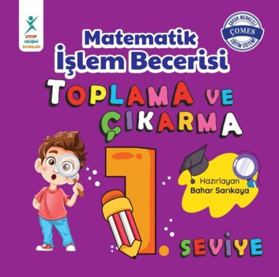 Matematik İşlem Becerisi Toplama ve Çıkarma 1. Seviye - Çocuk Gelişim Yayınları