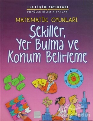 Matematik Oyunları - Şekiller, Yer Bulma ve Konum Belirleme - İletişim Yayınları