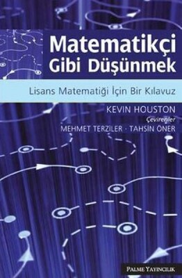 Matematikçi Gibi Düşünmek Lisans Matematiği İçin Bir Kılavuz - Palme Yayıncılık