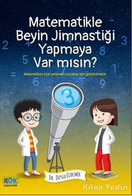 Matematikle Beyin Jimnastiği Yapmaya Var mısın? - Kök Yayıncılık