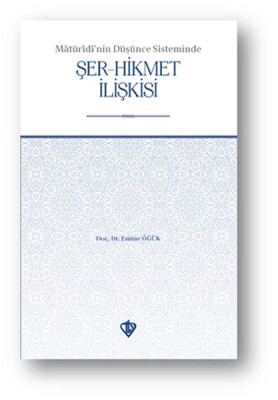 Matüridinin Düşünce Sisteminde Şer-Hikmet İlişkisi - Türkiye Diyanet Vakfı Yayınları