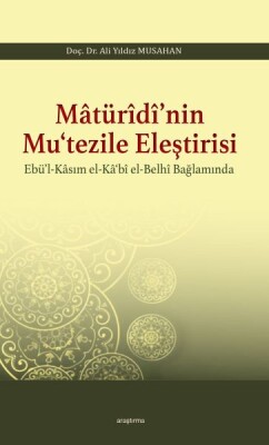 Matüridi'nin Mutezile Eleştirsi Ebül-Kasım El-Kabi El-Belhi Baplamında - Araştırma Yayınları