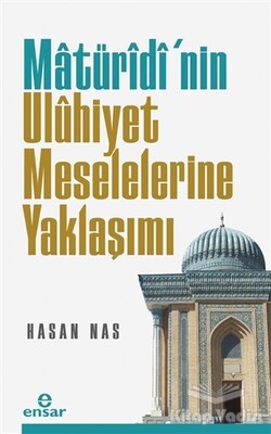 Maturidi’nin Uluhiyet Meselelerine Yaklaşımı - Ensar Neşriyat