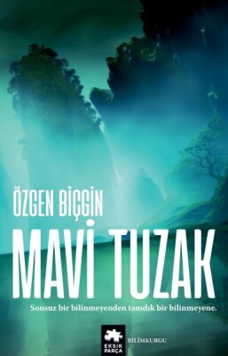 Mavi Tuzak - Kayıp Rota Serisi - İkinci kitap - Eksik Parça Yayınları