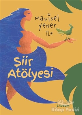Mavisel Yener ile Şiir Atölyesi - Tudem Yayınları