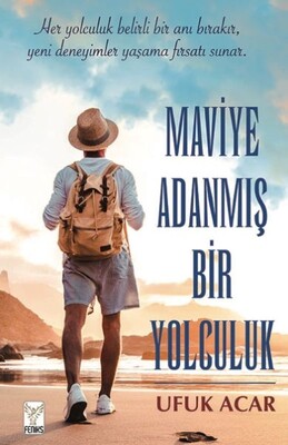 Maviye Adanmış Bir Yolculuk - Feniks Yayınları