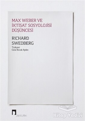 Max Weber ve İktisat Sosyolojisi Düşüncesi - Dergah Yayınları