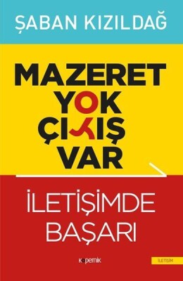 Mazeret Yok Çıkış Var: İletişimde Başarı - Kopernik Kitap