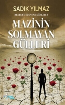 Mazinin Solmayan Gülleri - Kültür Ajans Yayınları