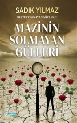 Mazinin Solmayan Gülleri - 1