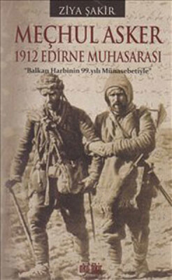 Meçhul Asker 1912 Edirne Muhasarası - Akıl Fikir Yayınları
