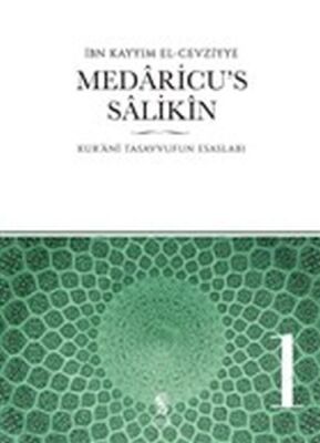 Medaricu's Salikin 1. Cilt - Kur'ani Tasavvufun Esasları - 1