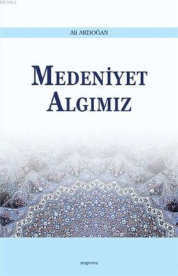 Medeniyet Algımız - Araştırma Yayınları