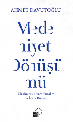 Medeniyet Dönüşümü - Uluslararası Düzen Bunalımı ve İslam Dünyası - Küre Yayınları