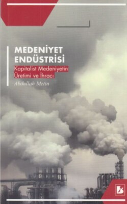 Medeniyet Endüstrisi - Kapitalist Medeniyetin Üretim ve İhracı - Bir Yayıncılık