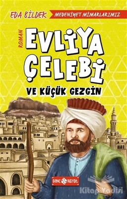 Medeniyet Mimarlarımız 1 - Evliya Çelebi ve Küçük Gezgin - Genç Hayat