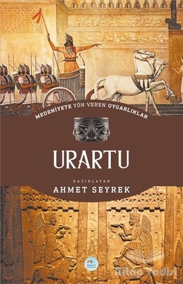 Medeniyete Yön Veren Uygarlıklar: Urartu - Maviçatı Yayınları