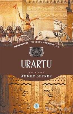 Medeniyete Yön Veren Uygarlıklar: Urartu - 1