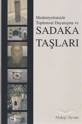 Medeniyetimizde Toplumsal Dayanışma ve Sadaka Taşları - Kitap Dostu Yayınları