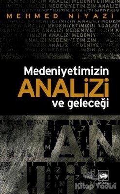 Medeniyetimizin Analizi ve Geleceği - Ötüken Neşriyat