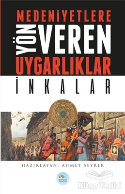 Medeniyetlere Yön Veren Uygarlıklar: İnkalar - Maviçatı Yayınları