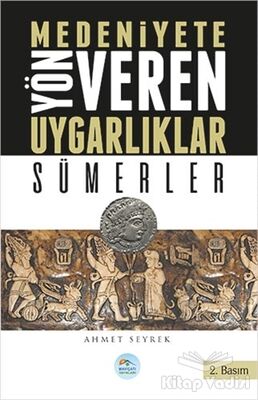 Medeniyetlere Yön Veren Uygarlıklar: Sümerler - 1