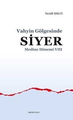Medine Dönemi 8 - Vahyin Gölgesinde Siyer - Ankara Okulu Yayınları