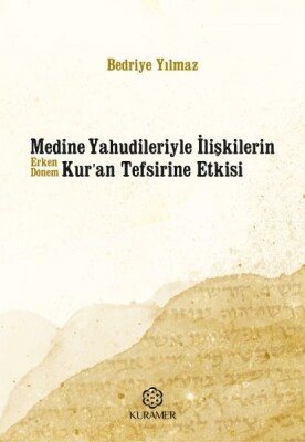 Medine Yahudileriyle İlişkilerin Erken Dönem Kuran Tefsirine Etkisi - Kuramer