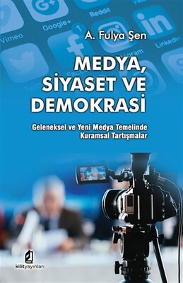 Medya Siyaset Ve Demokrasi - Kilit Yayınları